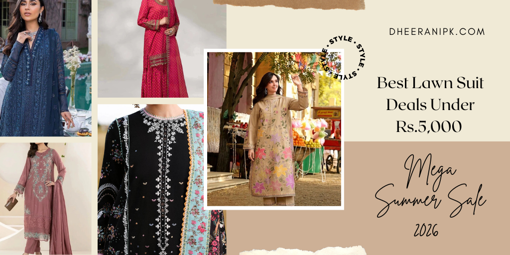 Mega Summer Sale 2026 - Best Lawn Suit Deals Under Rs.5,000 at Dhee Rani