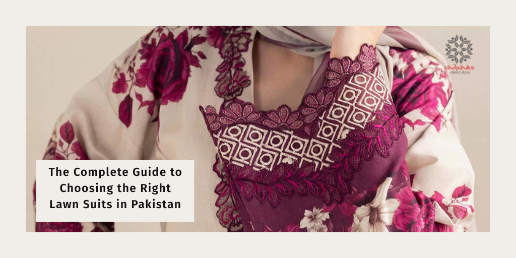 Summer Collection 2026: The Complete Guide to Choosing the Right Lawn Suits in Pakistan